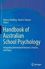 Handbook of Australian school psychology : integrating international research, practice, and policy / Monica Thielking , Mark D Terjesen, editors