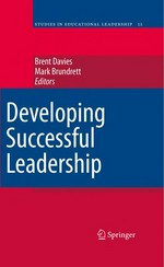 Developing successful leadership / editors, Brent Davies, Mark Brundrett.