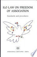 ILO law on freedom of association : standards and procedures / International Labour Organisation.