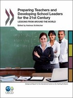 Preparing teachers and developing school leaders for the 21st century : lessons from around the world / edited by Andreas Schleicher.