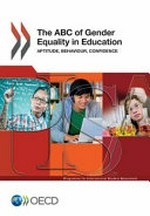 The ABC of gender equality in education : aptitude, behaviour, confidence / Organisation for Economic Co-operation and Development.