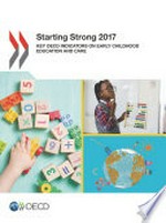 Starting strong 2017 : key OECD indicators on early childhood education and care / Organization for Economic Cooperation and Development.