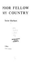 Poor fellow, my country / Xavier Herbert