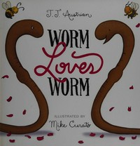 Worm loves worm / J. J. Austrian, Mike Curato.