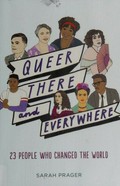 Queer, there, and everywhere : 23 people who changed the world / by Sarah Prager ; illustrations by Zoe More O'Ferrall.