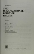 The Organizational behavior reader / edited by David A. Kolb, Irwin M. Rubin, Joyce S. Osland.