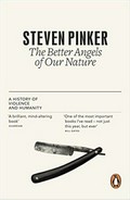 The better angels of our nature : a history of violence and humanity / Steven Pinker.