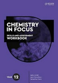 Chemistry in focus year 12 : skills and assessment workbook / Debra Smith, Jaya Chowdhury, Samantha Dreon.