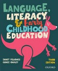 Language, literacy and early childhood education / Janet Fellowes and Grace Oakley.