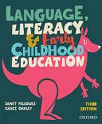 Language, literacy and early childhood education / Janet Fellowes and Grace Oakley.