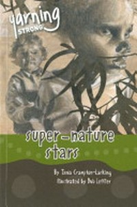 Super-nature stars / by Tania Crampton-Larking ; illustrated by Dub Leffler.