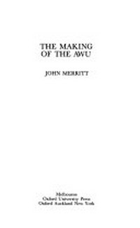 The making of the AWU / John Merritt.