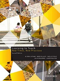 Learning to teach : new times, new practices / Gloria Latham ... [et al.]