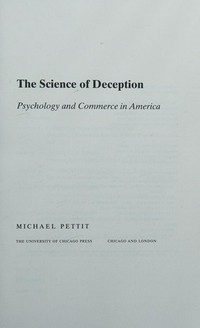 The science of deception : psychology and commerce in America / Michael Pettit.