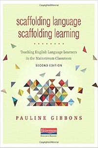 Scaffolding language, scaffolding learning : teaching English language learners in the mainstream classroom / Pauline Gibbons.