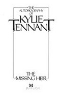 The missing heir : the autobiography of Kylie Tennant.