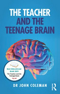 The teacher and the teenage brain / John Coleman.