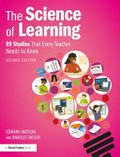 The science of learning : 99 studies that every teacher needs to know / Edward Watson and Bradley Busch.