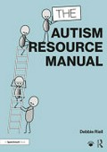 The autism resource manual : practical strategies for teachers and other education professionals / Debbie Riall.