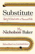 Substitute : going to school with a thousand kids / Nicholson Baker.