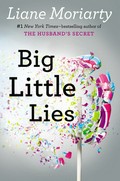 Big little lies / Liane Moriarty.