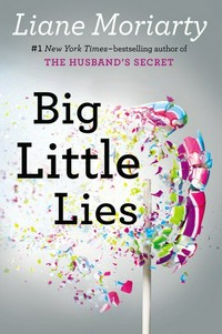 Big little lies / Liane Moriarty.