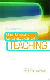 The theory and practice of teaching / edited by Peter Jarvis.