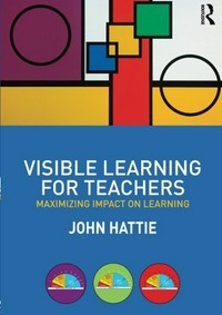 Visible learning for teachers : maximizing impact on learning / John Hattie.