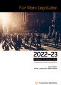 Fair Work Legislation 2022 - 2023 / Mark Rinaldi (author) ; Dr Victoria Lambropoulos (author) ; Rohan Millar (author) ; Aaron Neal (author).