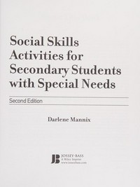 Social skills activities for secondary students with special needs / Darlene Mannix.