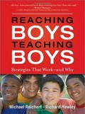 Reaching boys, teaching boys : strategies that work - and why / Michael Reichert, Richard Hawley ; foreword by Peg Tyre.