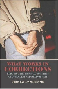 What works in corrections : reducing the criminal activities of offenders and delinquents / Doris Layton MacKenzie.