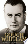 Gough Whitlam : a moment in history : the biography, volume 1 / Jenny Hocking.