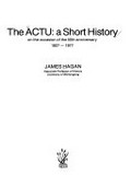The ACTU : a short history on the occasion of the 50th anniversary, 1927-1977 / James Hagan.