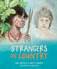 Strangers on Country / David Hartley & Kirsty Murray ; illustrated by Dub Leffler.