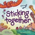 Sticking together / James Raynes ; illustrated by Mitzi McKenzie-King.