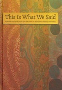 This is what we said : Australian Aboriginal people give their views on the Northern Territory intervention.