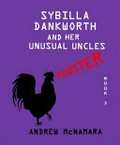 Sybilla Dankworth and her unusual uncles : Rooster / by Andrew McNamara.
