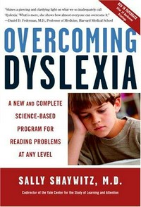 Overcoming dyslexia : a new and complete science-based program for reading problems at any level / Sally Shaywitz.