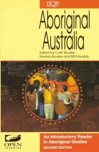 Aboriginal Australia : an introductory reader in Aboriginal studies / edited by Colin Bourke, Eleanor Bourke and Bill Edwards