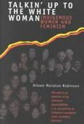 Talkin' up to the white woman : Aboriginal women and feminism / Aileen Moreton-Robinson.