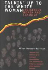 Talkin' up to the white woman : Aboriginal women and feminism / Aileen Moreton-Robinson.