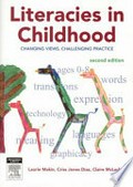 Literacies in childhood : changing views, challenging practice / edited by Laurie Makin, Criss Jones Diaz and Claire McLachlan.