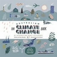 The Australian climate change book : be informed and make a difference / written by Polly Marsden ; illustrated by Chris Nixon.