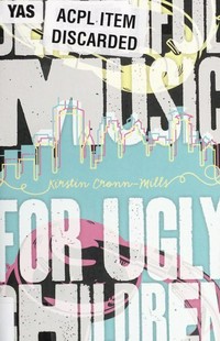 Beautiful music for ugly children / Kirstin Cronn-Mills.