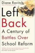 Left back : a century of battles over school reforms / Diane Ravitch.