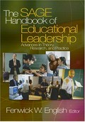 The Sage handbook of educational leadership : advances in theory, research, and practice / Fenwick W. English, editor ; [part coeditors, Gary L. Anderson ... et al. ; contributors, Gary L. Anderson ... et al.].