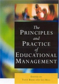 The principles and practice of educational management / edited by Tony Bush and Les Bell.