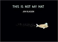This is not my hat / Jon Klassen.