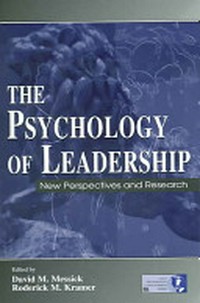 The psychology of leadership : new perspectives and research / edited by David M. Messick, Roderick M. Kramer.